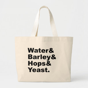 Water & Barley & Hops & Yeast   Beer Ingredients Large Tote Bag