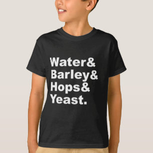 Water & Barley & Hops & Yeast Beer Ingredients T-Shirt