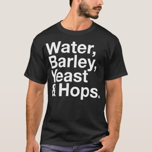 WATER BARLEY YEAST amp HOPS The Beertles T_Shirt