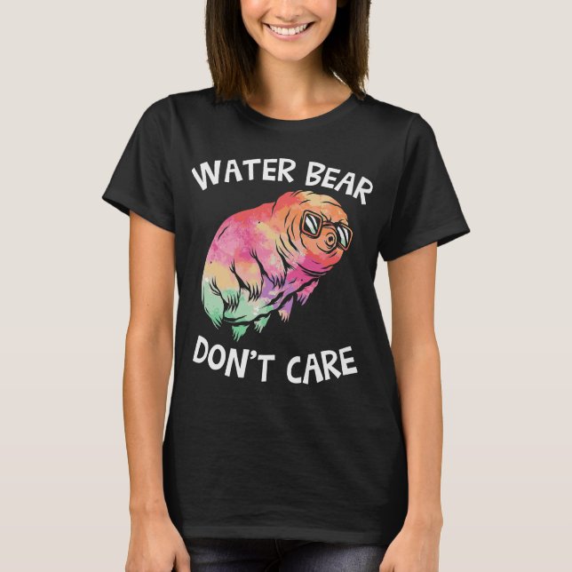 Water Bear Dont Care Funny Tardigrade Cute Science T-Shirt (Front)