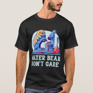 Water Bear Don't Care Tardigrade Water Bear Microb T-Shirt