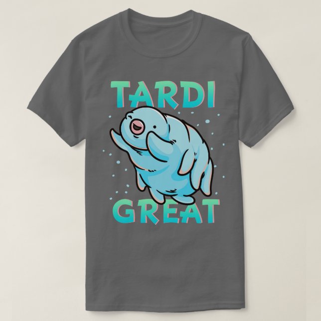 Water Bear Tardigrade Tardi Great T-Shirt (Design Front)