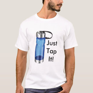 Water Bottle 2, JustTapIt! T-Shirt