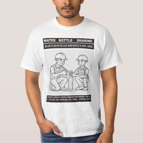 WATER BOTTLES SHARING BY LABOURS _ In hot summer  T_Shirt
