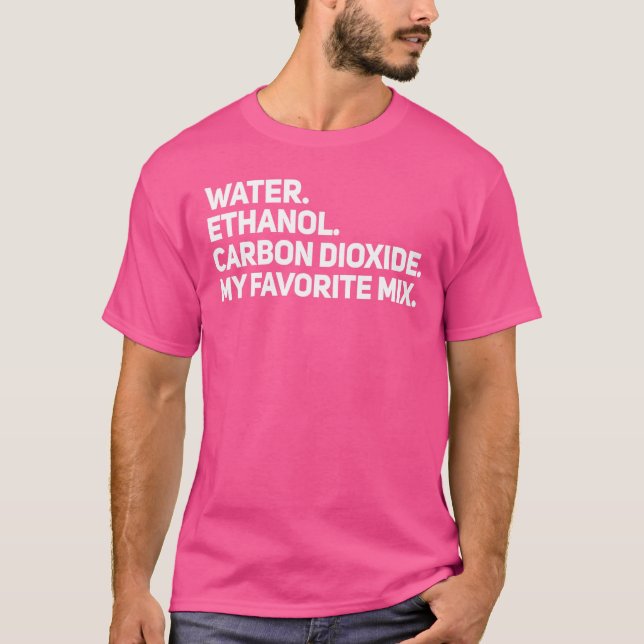 Water Ethanol & CO2 Makes Hard Seltzer Nerd Chemis T-Shirt (Front)