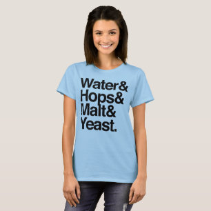 Water & Hops & Malt & Yeast. T-Shirt