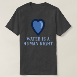 Water is a human right T-Shirt
