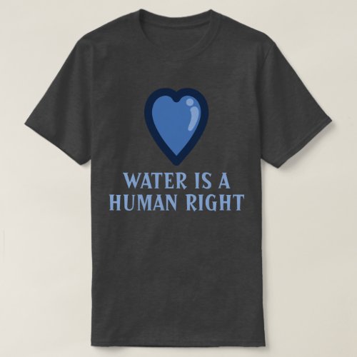 Water is a human right T_Shirt
