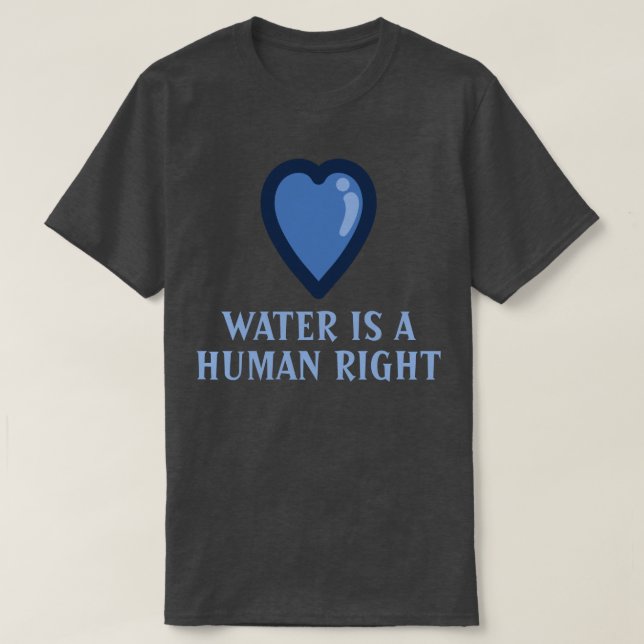 Water is a human right T-Shirt (Design Front)