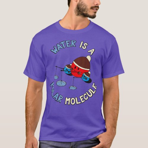 Water Is A Polar Molecule   Funny Chemistry Quote  T_Shirt
