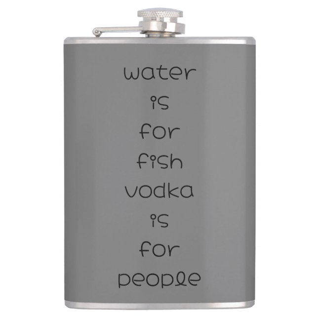 water is for fish, vodka is for people flask (Front)