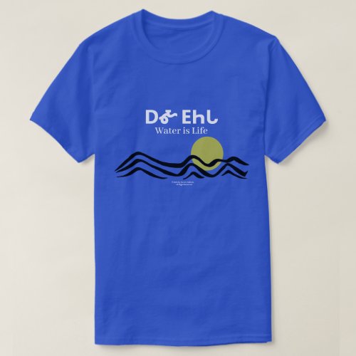 Water Is Life Cherokee Language T_shirt