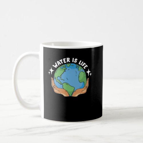 Water Is Life Loves Earth Day Climate Change Globa Coffee Mug