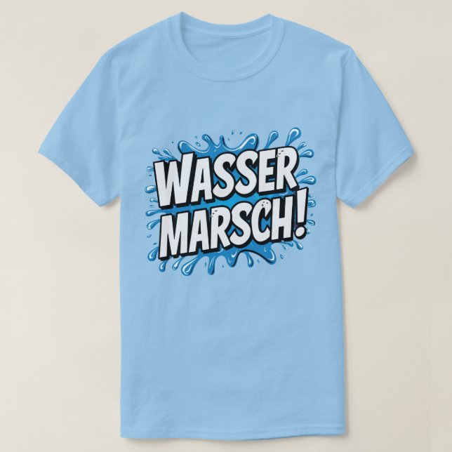 "Water is marching!" firefighter humor T-Shirt (Design Front)