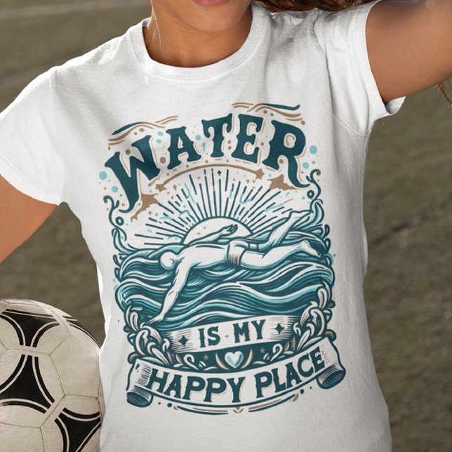 Water Is My Happy Place  T-Shirt (Creator Uploaded)