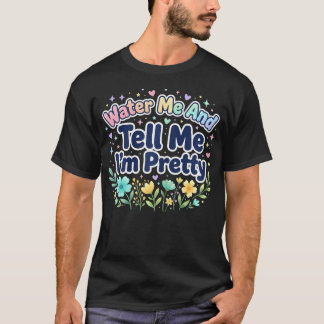 Water Me And Tell Me Im Pretty Cute Kawaii Plant T-Shirt