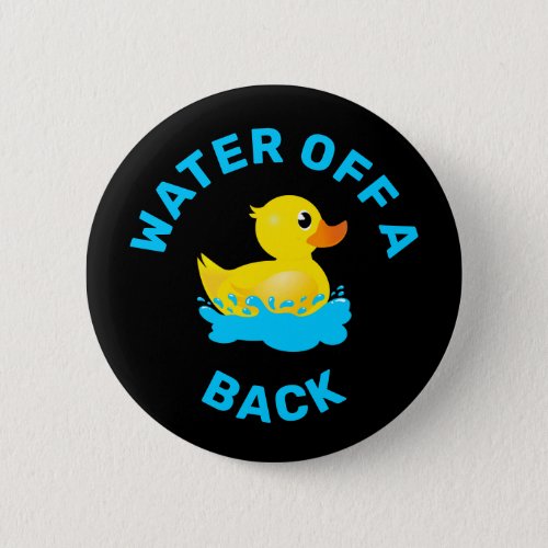 Water off a ducks back Yellow Rubber Duck Button