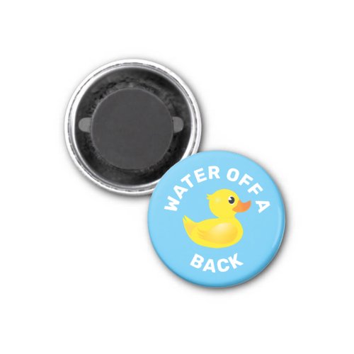 Water off a ducks back Yellow Rubber Duck Magnet