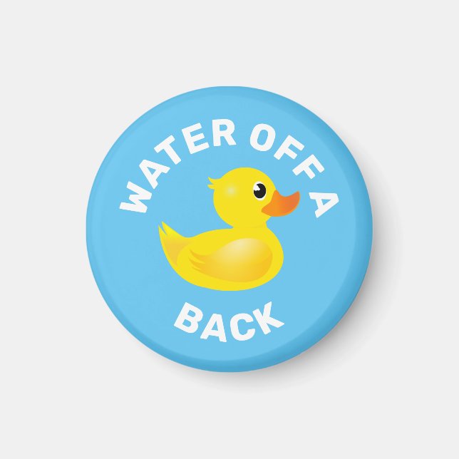 'Water off a duck's back" Yellow Rubber Duck Magnet (Front)