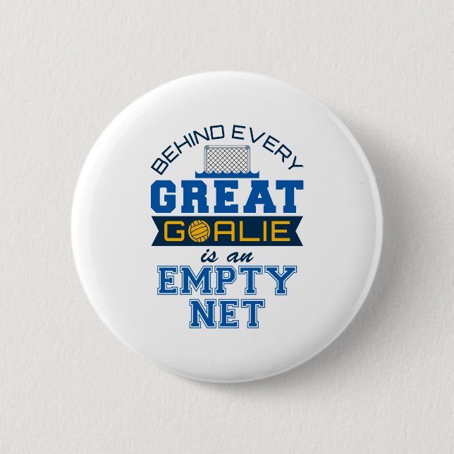 Water Polo Behind Every Great Goalie Is Empty Net Button (Front)