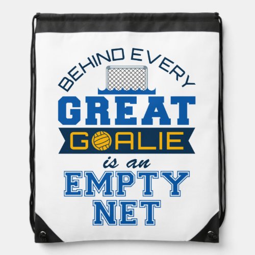 Water Polo Behind Every Great Goalie Is Empty Net Drawstring Bag
