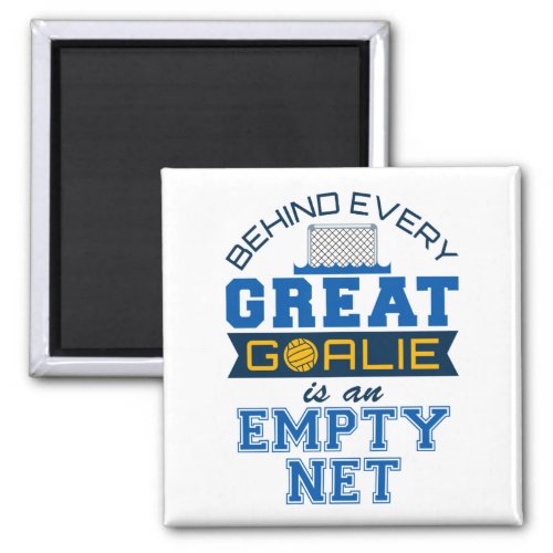 Water Polo Behind Every Great Goalie Is Empty Net Magnet