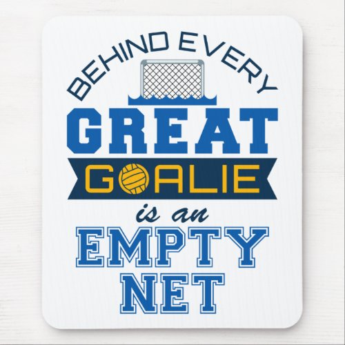 Water Polo Behind Every Great Goalie Is Empty Net Mouse Pad
