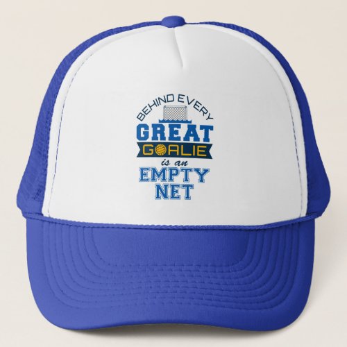 Water Polo Behind Every Great Goalie Is Empty Net Trucker Hat