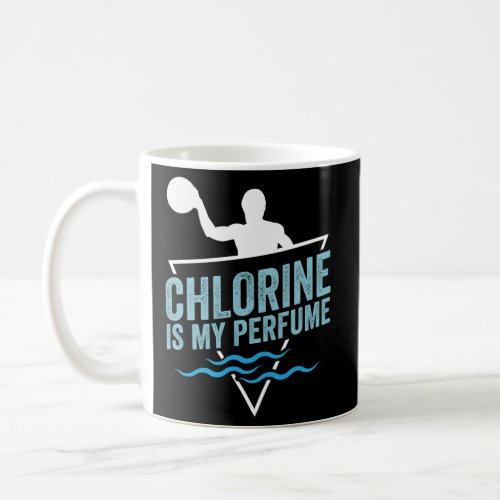 Water Polo Chlorine Is My Perfume Waterpolo Player Coffee Mug