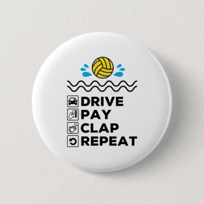 Water Polo Dad Mom Parent Drive Pay Clap Repeat Button