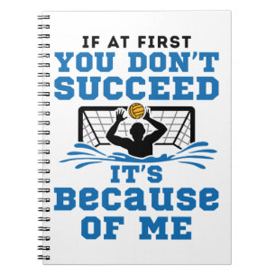Water Polo Goalie If At First You Don't Succeed Notebook
