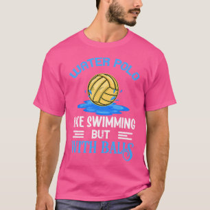Water Polo Is Like Swiming With Balls Waterpolo