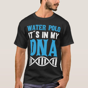 Water Polo It`s In My DNA I Water Polo