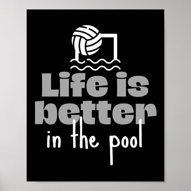 Water polo: Life is better in the pool Poster (Front)