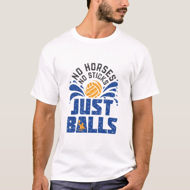 Water Polo No Horses No Sticks Just Balls (Front)