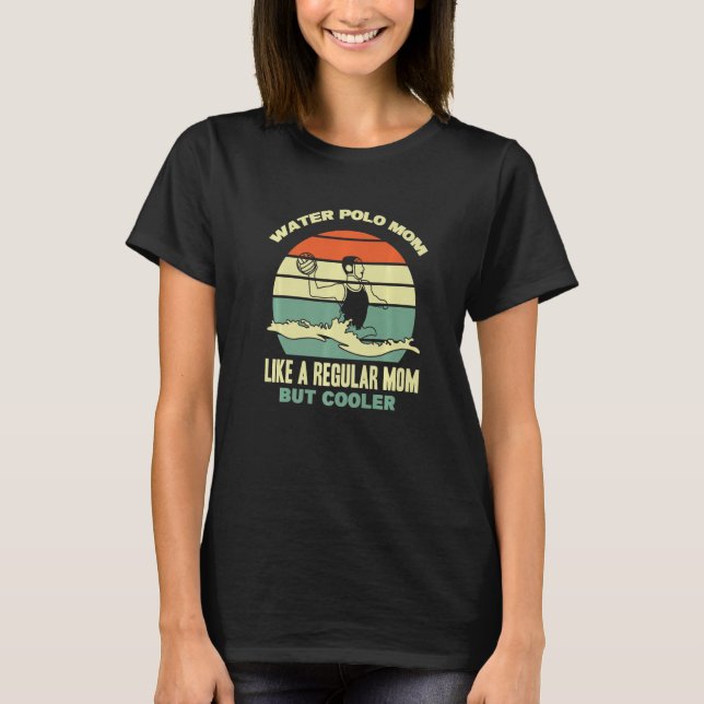 Water Polo Player Waterpolo Mom Sport Mother Water (Front)