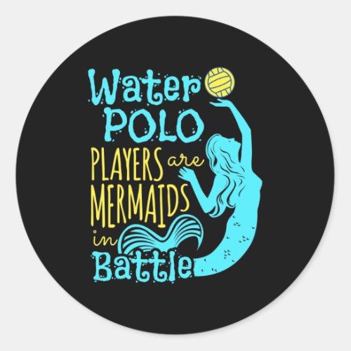 Water Polo Players Are Mermaids in Battle Classic Round Sticker