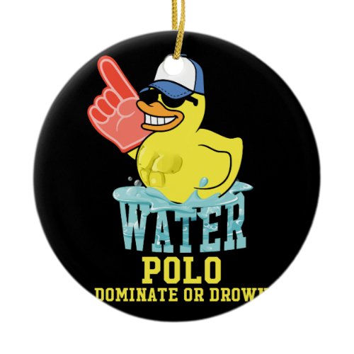 Water Polo Rubber Duck Dominate or Drown on Funny  Ceramic Ornament