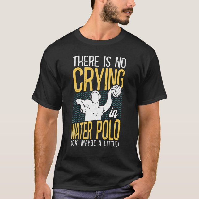 Water Polo There Is No Crying In Water Polo Ok May (Front)