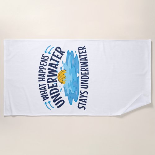 Water Polo What Happens Underwater Beach Towel