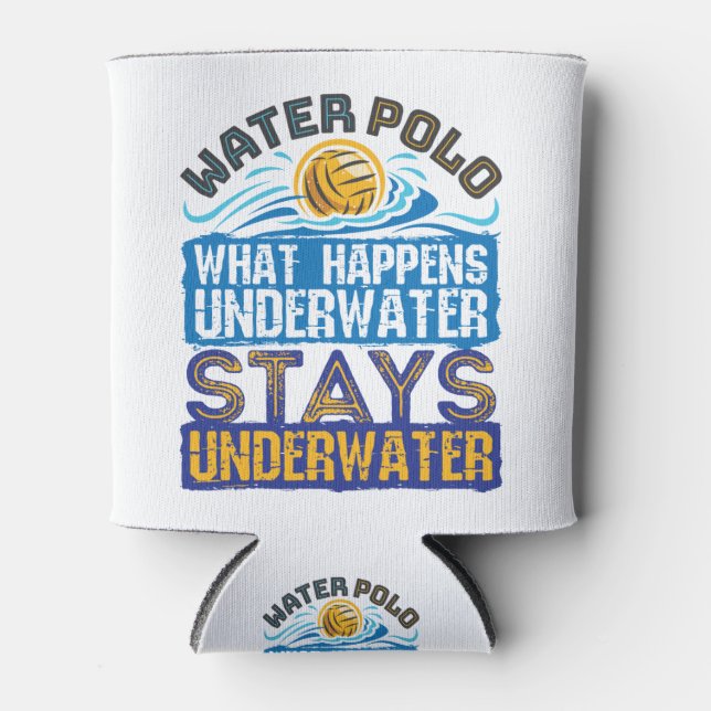 Water Polo What Happens Underwater Can Cooler (Front)