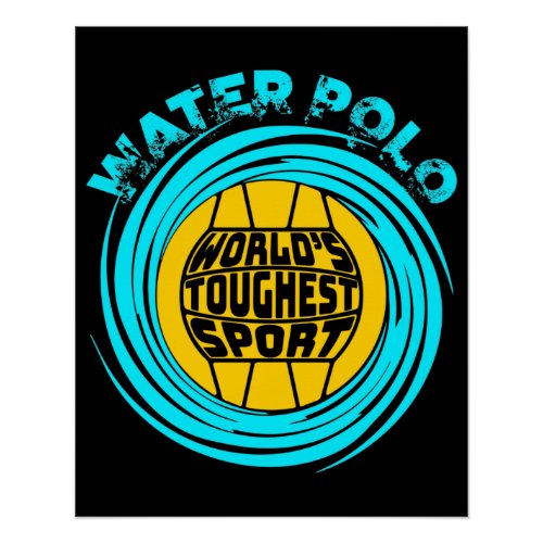 Water Polo Worlds Toughest Sport Poster