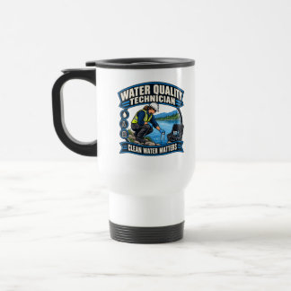 Water Quality Technician Shirt, Clean Water Worker Travel Mug