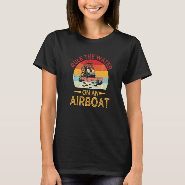 Water Ruler  Bayou Boat Rider Airboat Ruling Fanat T-Shirt (Front)