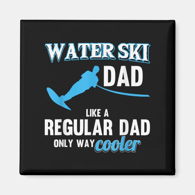 Water Ski Dad Like A Regular Dad Beach Athletes Wa Magnet (Front)