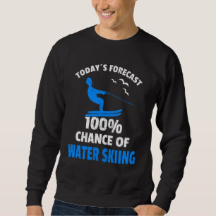 Water Skier Saying Water Sports Water Skiing Sweatshirt