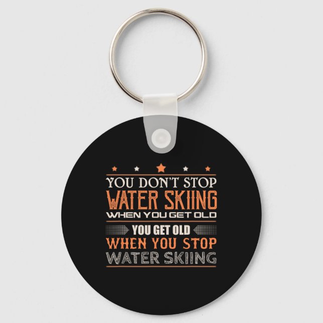 Water Skier You Dont Stop Water Skiing When You Ge Keychain (Front)