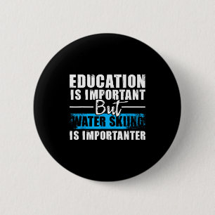 Water skiing is importanter - education water ski button