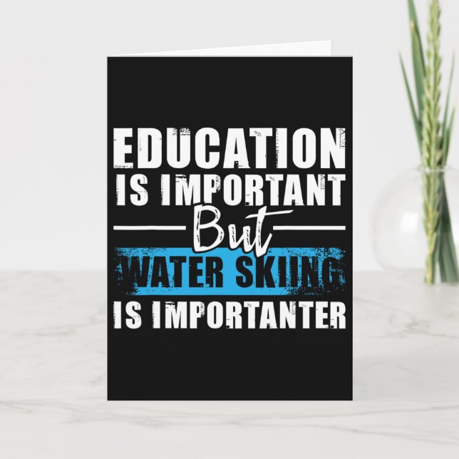 Water Skiing Is Importanter - Education Water Ski  Card (Front)