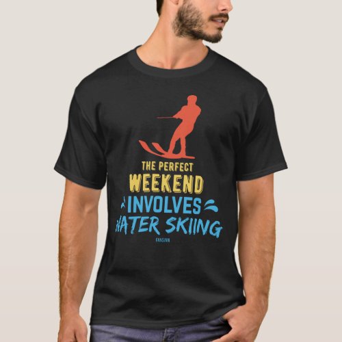 Water skiing weekend T_Shirt